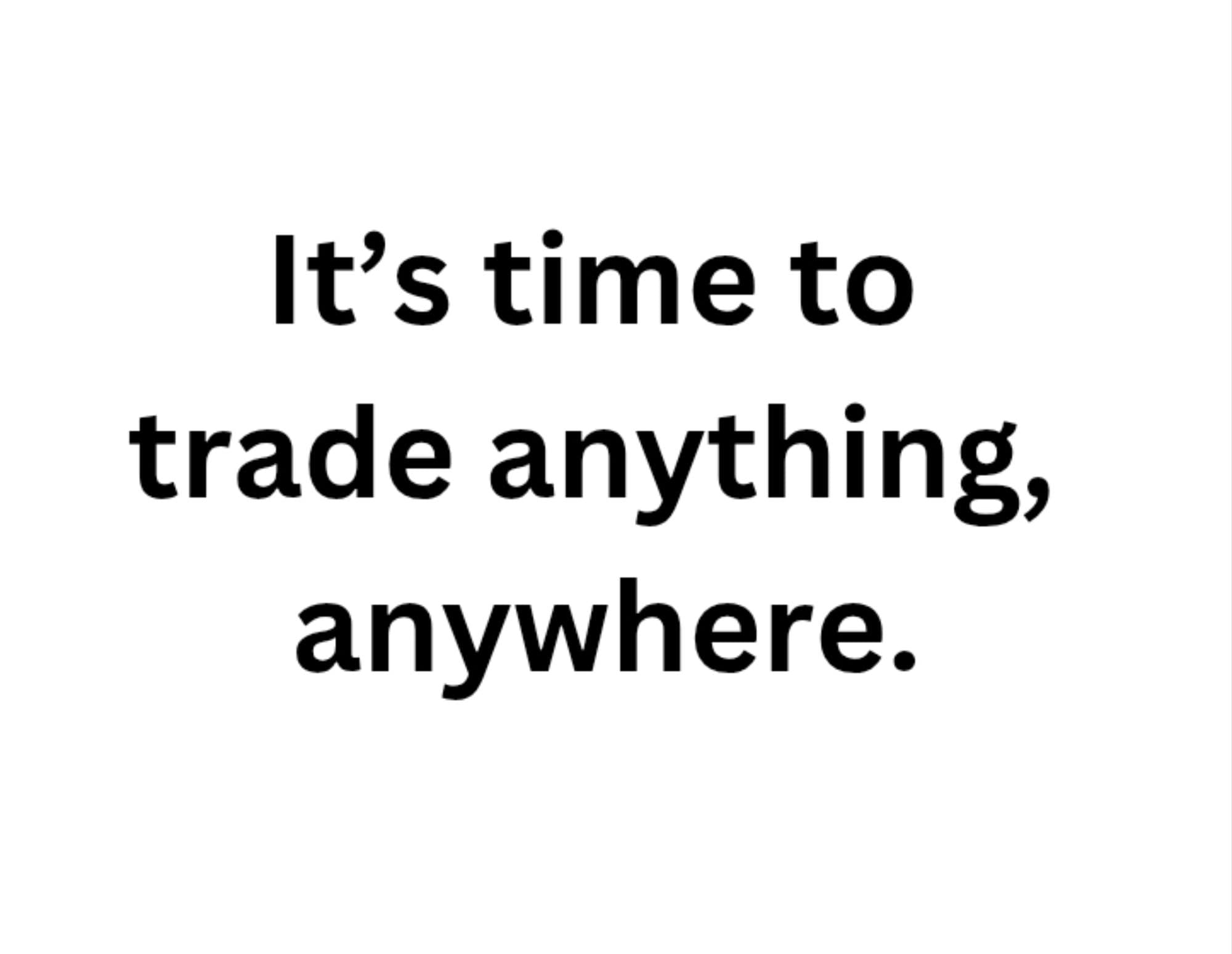 It's time to trade anything token image