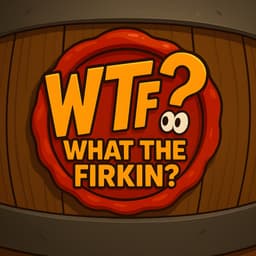 What The Firkin?