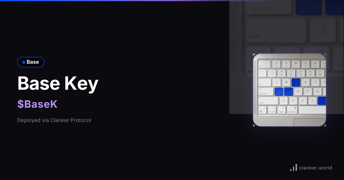 Base Key ($BaseK) • 0x0178...7B07 — Base Token | Clanker