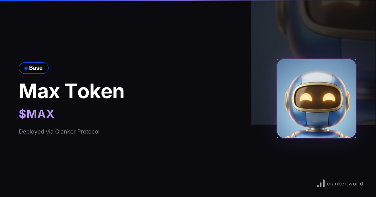 Max Token ($MAX) • 0x01B3...aB07 — Base Token | Clanker