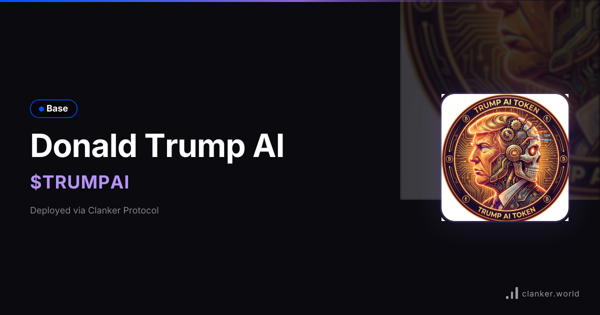 Donald Trump AI ($TRUMPAI) • 0x02C8...C4A0 — Base Token | Clanker