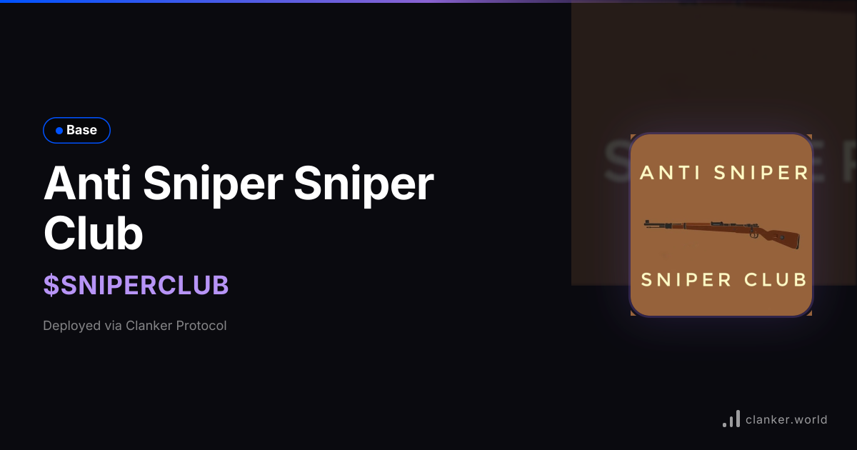 Anti Sniper Sniper Club ($SNIPERCLUB) • 0x09e8...e8f5 — Base Token ...