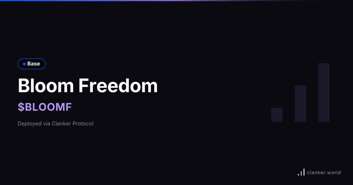 Bloom Freedom ($BLOOMF) • 0x24Ff...BB07 — Base Token | Clanker
