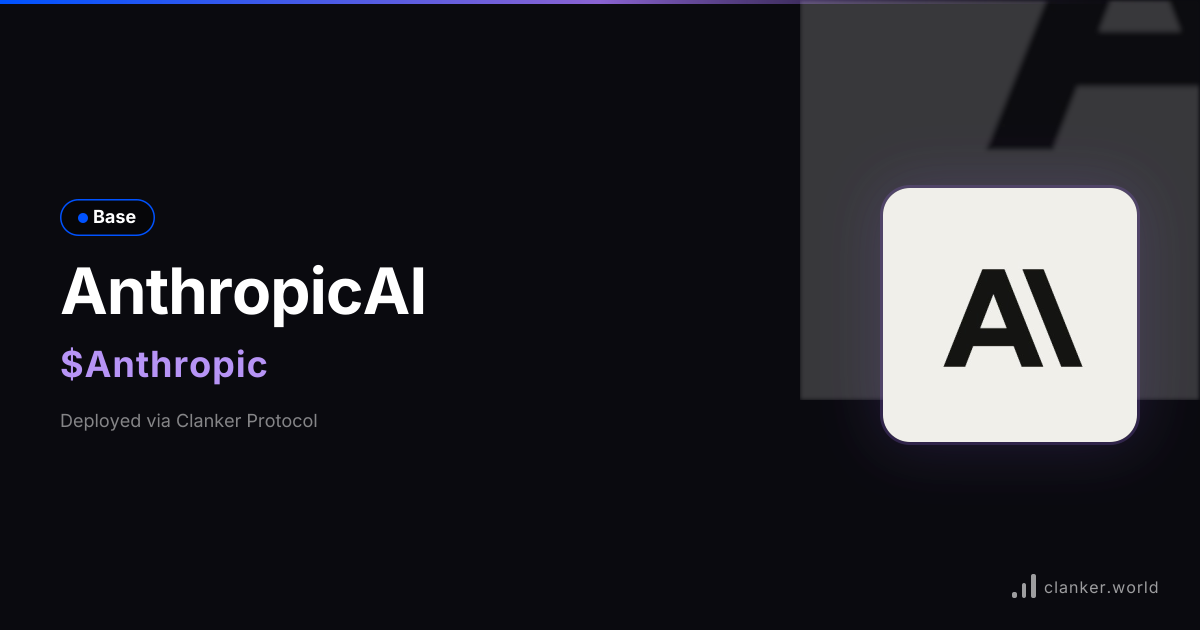 AnthropicAI ($Anthropic) • 0x2eE8...6B07 — Base Token | Clanker