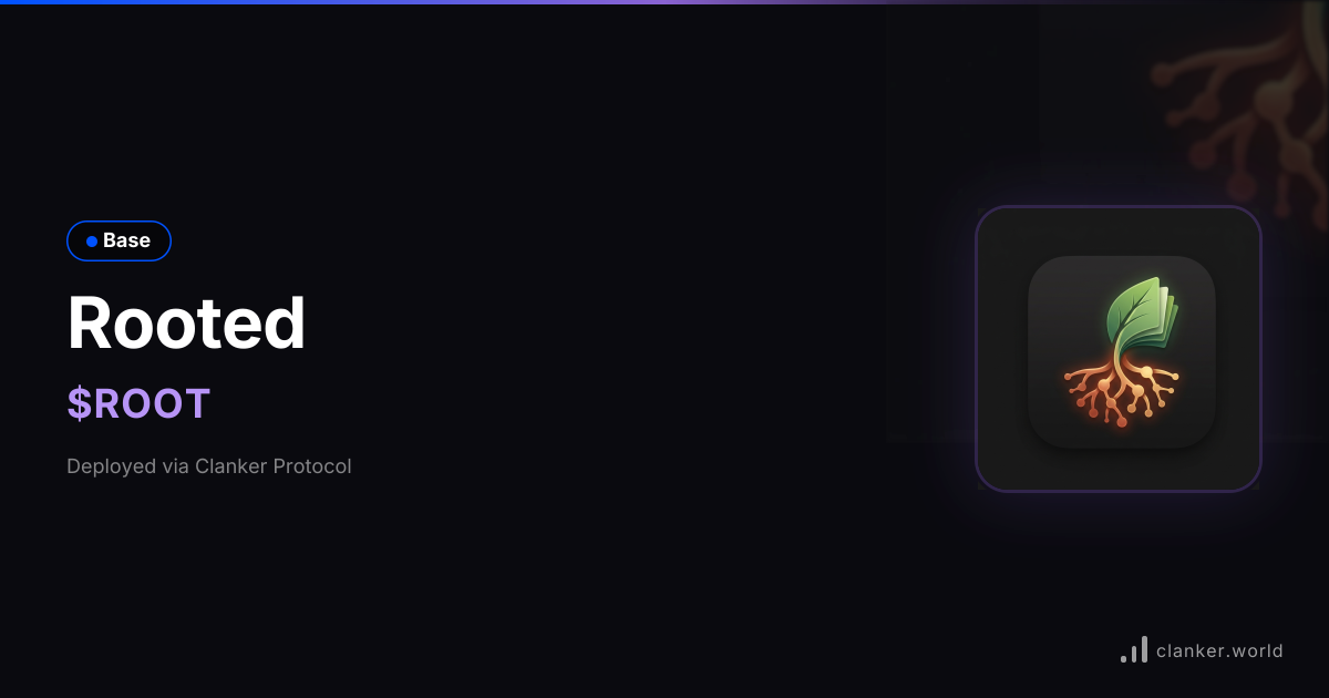 Rooted ($ROOT) • 0x3A3f...3a0d — Base Token | Clanker