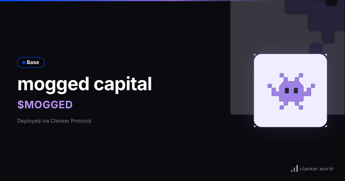 mogged capital ($MOGGED) — Base Token | Clanker