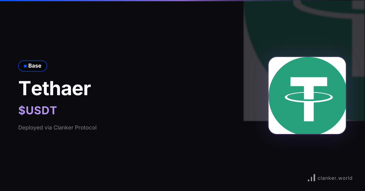 Tethaer ($USDT) • 0x633d...bB07 — Base Token | Clanker