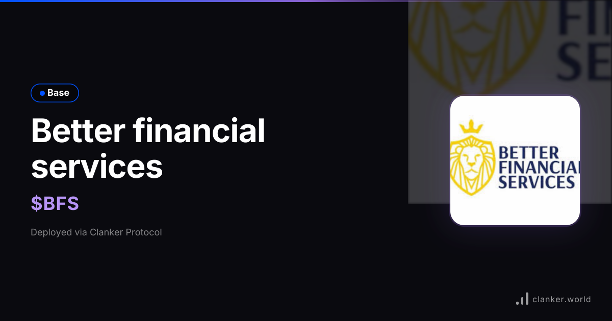 Better financial services ($BFS) • 0xC6Ad...1b07 — Base Token | Clanker