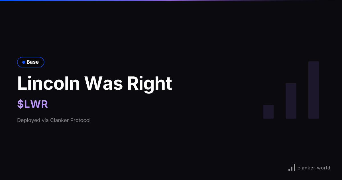 Lincoln Was Right ($LWR) • 0xE1A9...7B07 — Base Token | Clanker